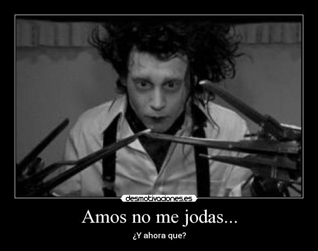 Amos no me jodas... - 