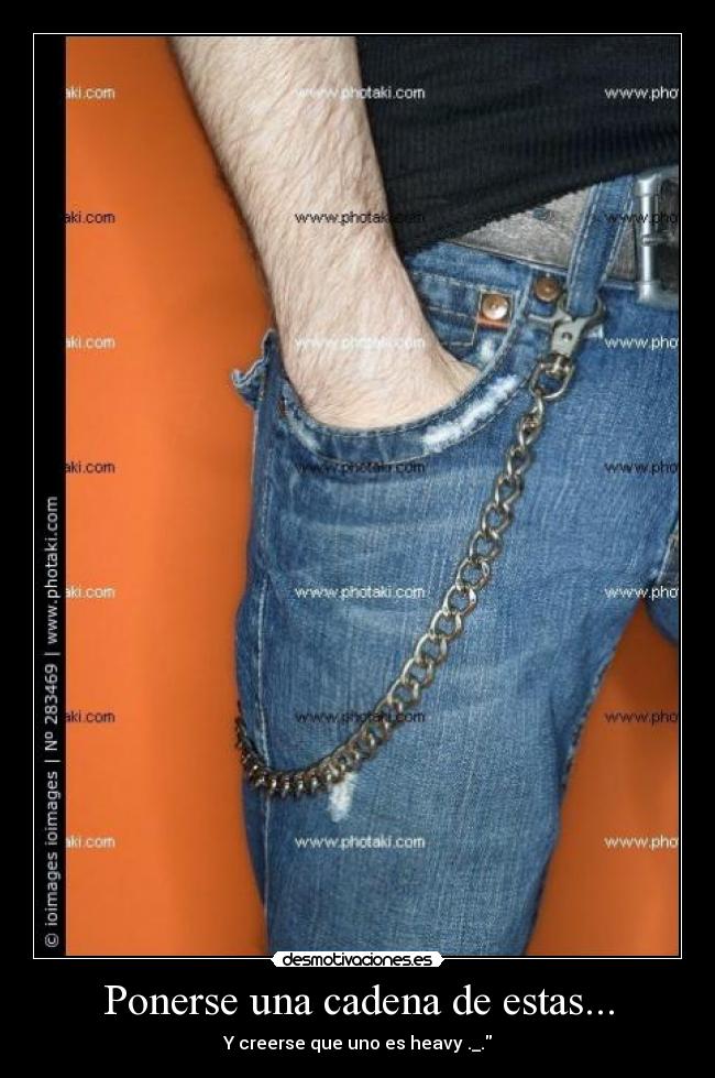 Ponerse una cadena de estas... - 