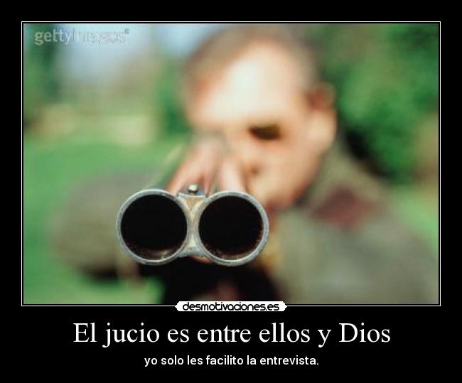 El jucio es entre ellos y Dios -