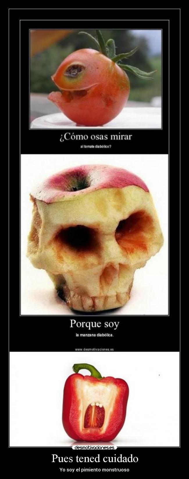 Pues tened cuidado - Yo soy el pimiento monstruoso