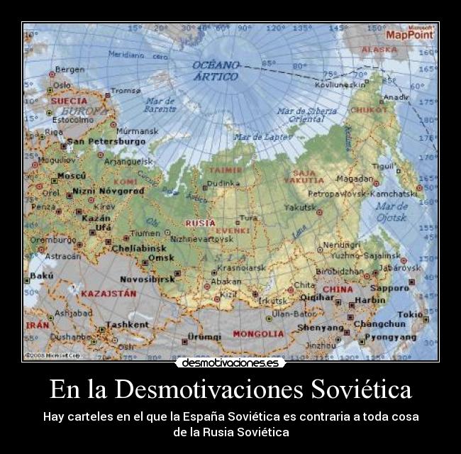 En la Desmotivaciones Soviética - Hay carteles en el que la España Soviética es contraria a toda cosa
de la Rusia Soviética