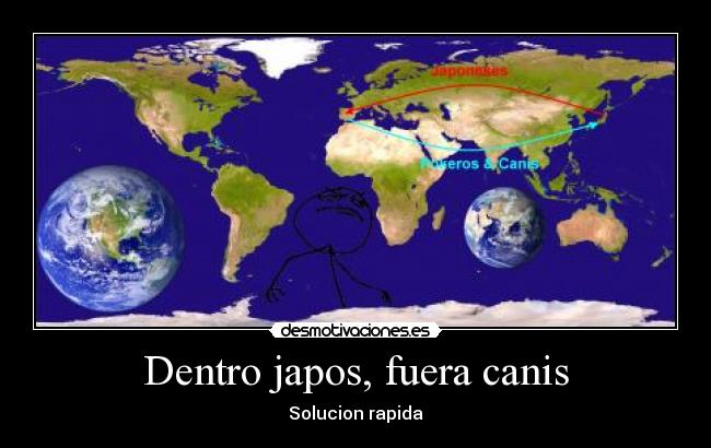 Dentro japos, fuera canis -