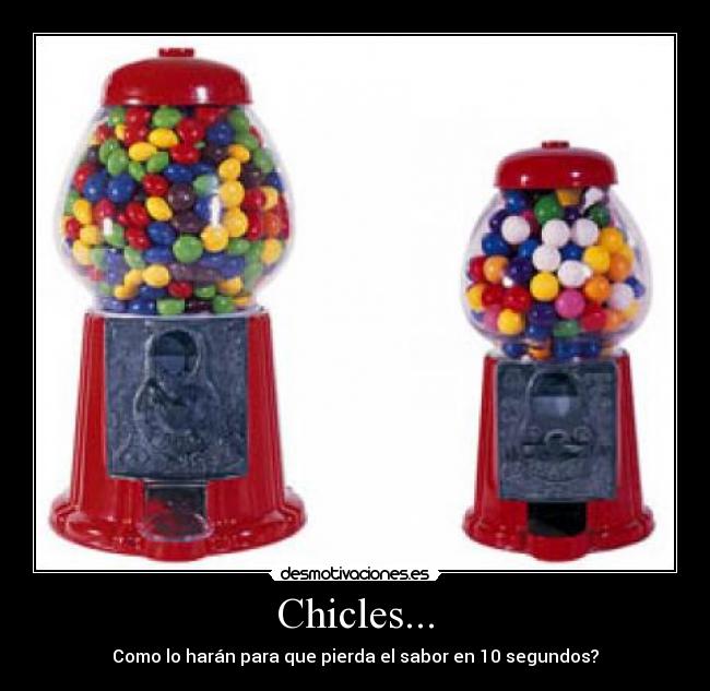 Chicles... -