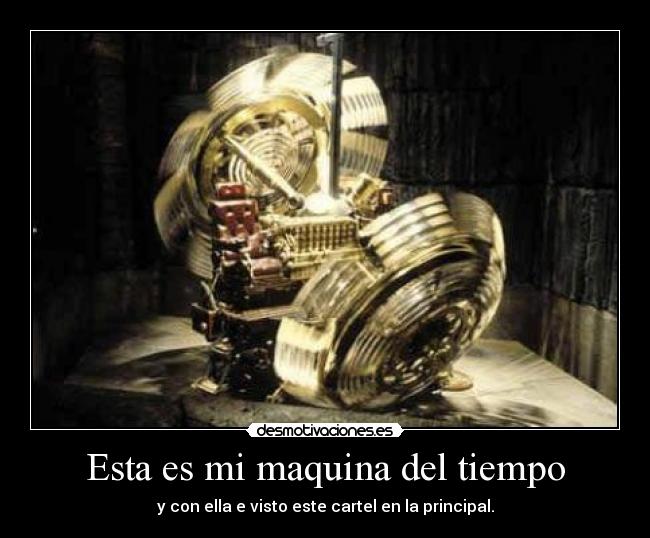 Esta es mi maquina del tiempo -