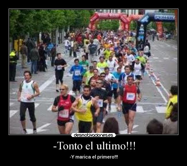-Tonto el ultimo!!! - 