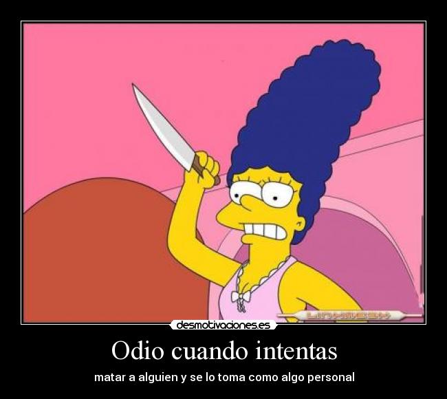 carteles odio odio intentas matar alguien personal desmotivaciones
