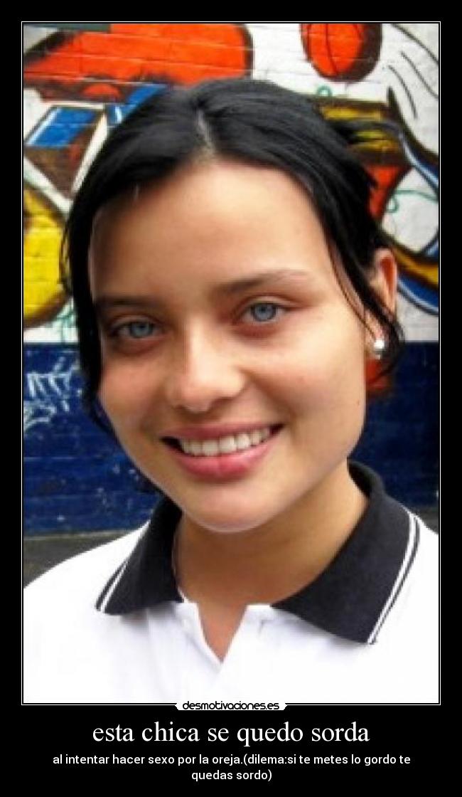 esta chica se quedo sorda - 