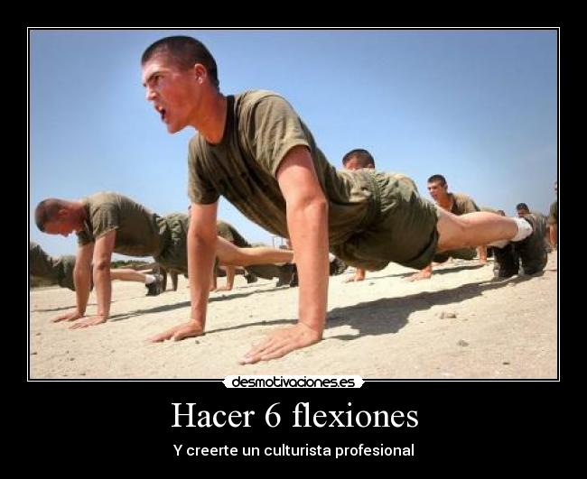 Hacer 6 flexiones -