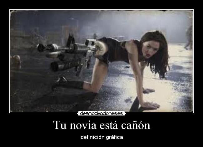 Tu novia está cañón -