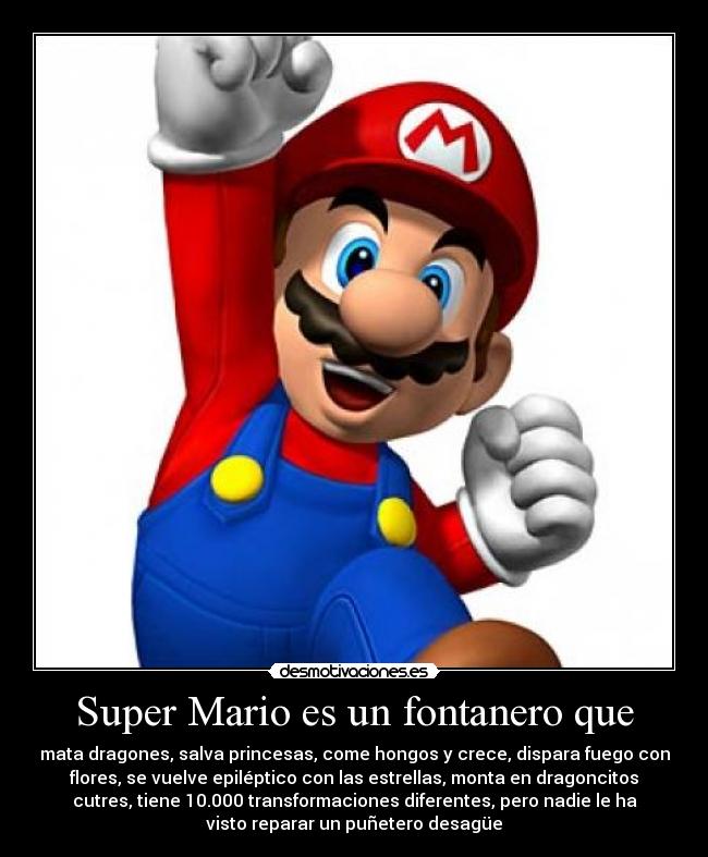 Super Mario es un fontanero que -