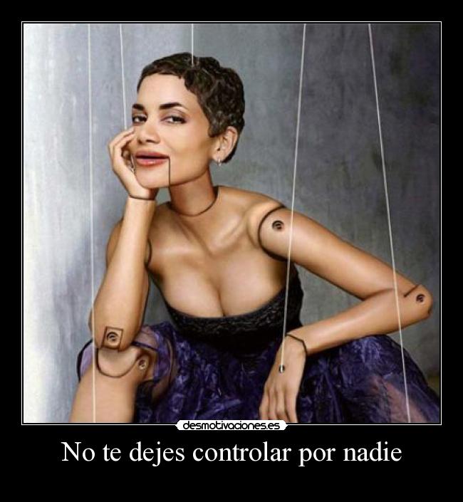No te dejes controlar por nadie -