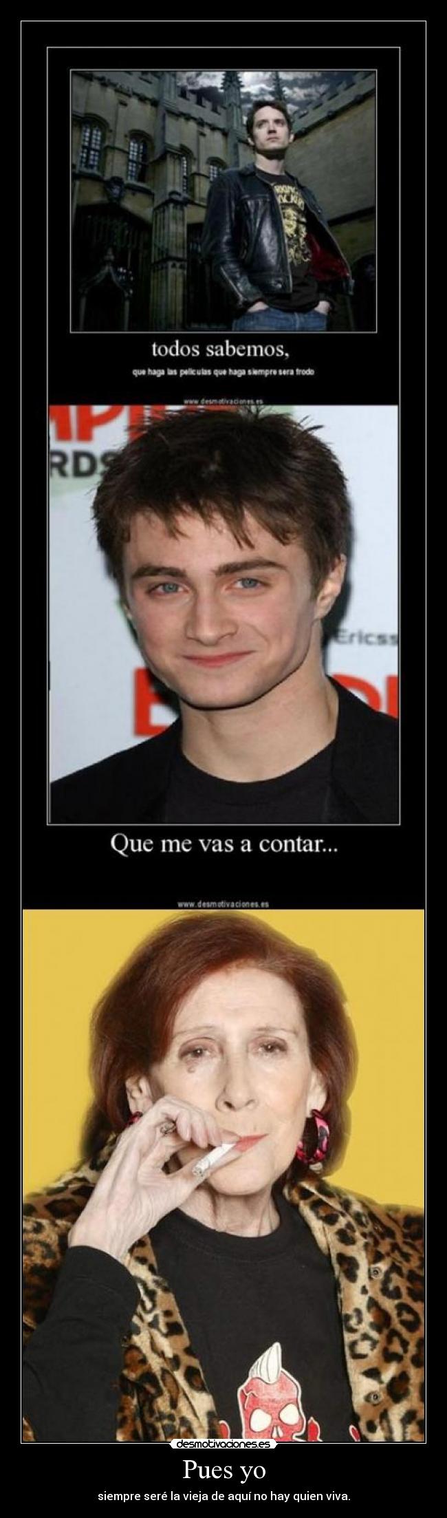 Pues yo - siempre seré la vieja de aquí no hay quien viva.