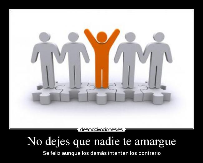 No dejes que nadie te amargue - 