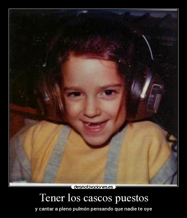 Tener los cascos puestos -