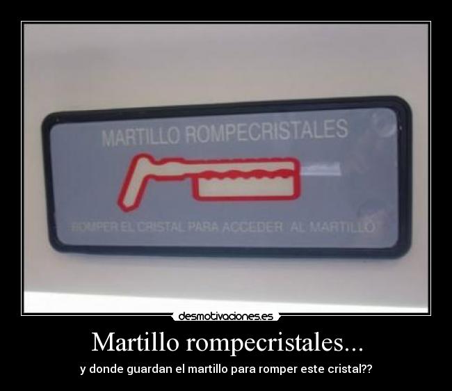 Martillo rompecristales... -