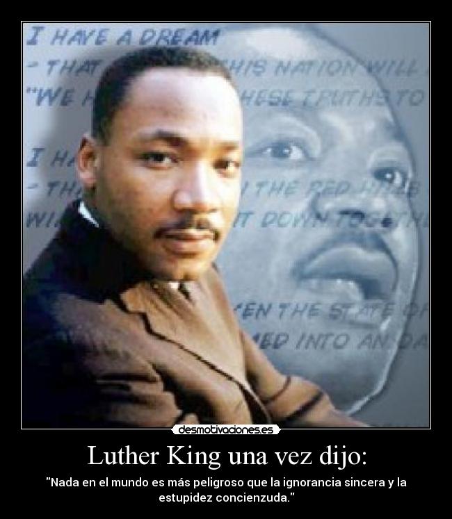 Luther King una vez dijo: -