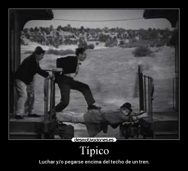 Típico - Luchar y/o pegarse encima del techo de un tren.