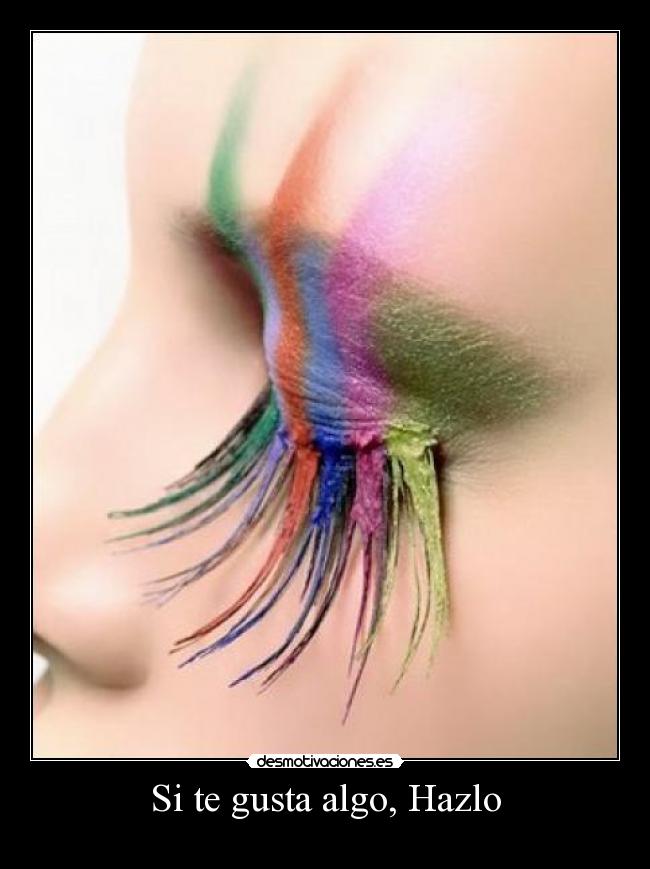 Si te gusta algo, Hazlo - 