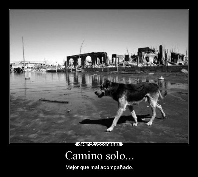 Camino solo... -