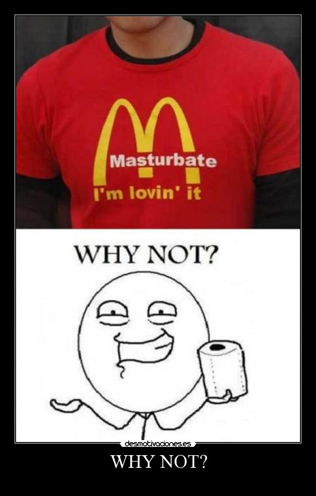 WHY NOT? - 