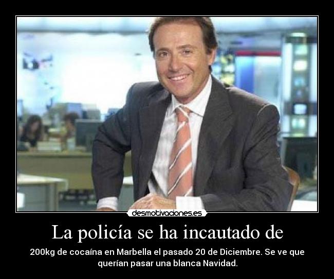 La policía se ha incautado de -