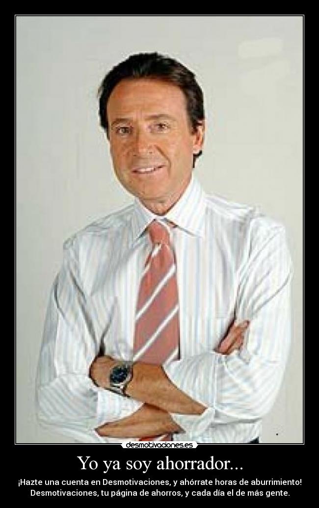 Yo ya soy ahorrador... -