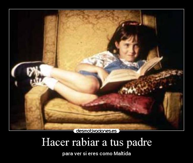 Hacer rabiar a tus padre -