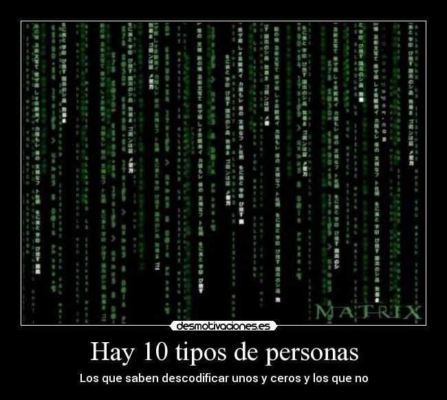 Hay 10 tipos de personas - Los que saben descodificar unos y ceros y los que no