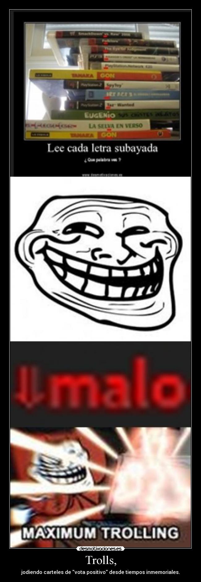 Trolls, - jodiendo carteles de vota positivo desde tiempos inmemoriales.