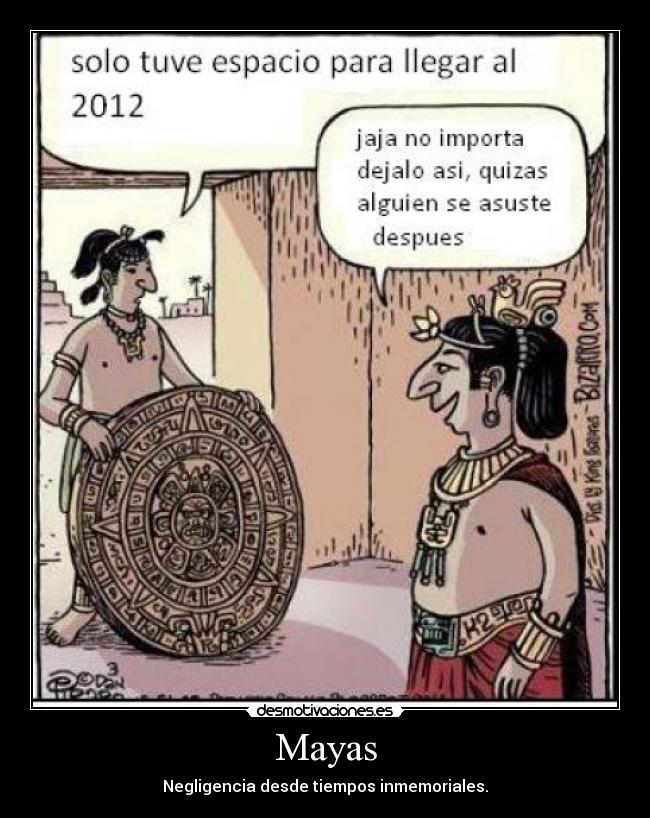 Mayas - Negligencia desde tiempos inmemoriales.