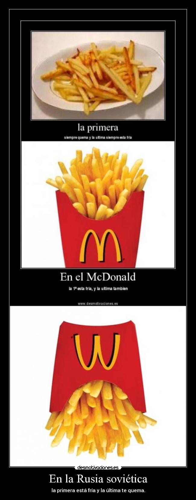 En la Rusia soviética - la primera está fría y la última te quema.