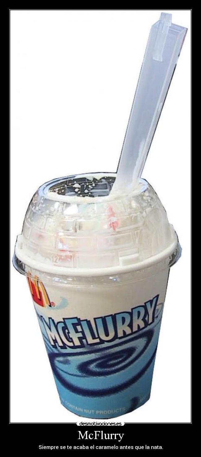 McFlurry - Siempre se te acaba el caramelo antes que la nata.