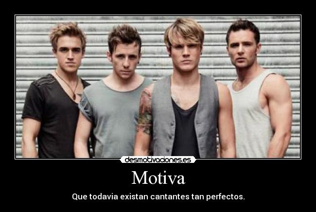 Motiva - Que todavia existan cantantes tan perfectos.