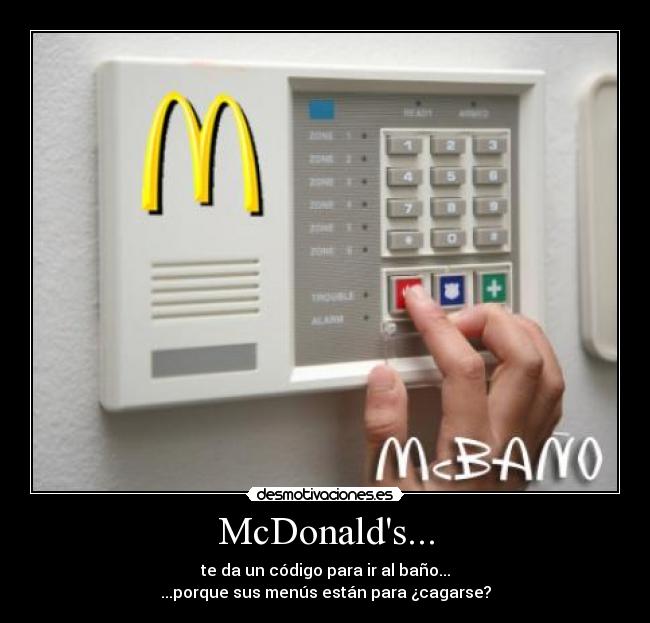 McDonalds... - te da un código para ir al baño...
...porque sus menús están para ¿cagarse?