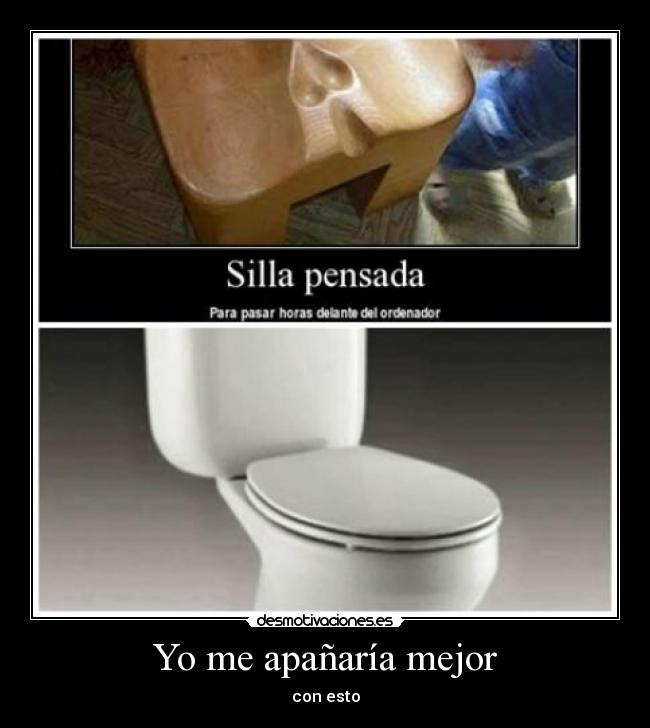 Yo me apañaría mejor -