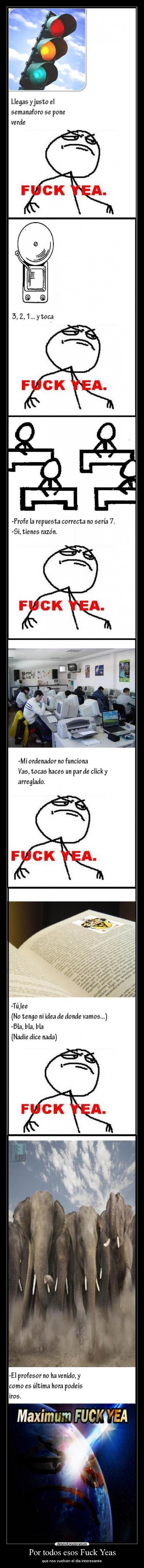 Por todos esos Fuck Yeas - que nos vuelven el día interesante.