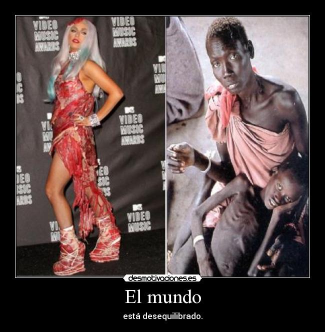 El mundo - está desequilibrado.