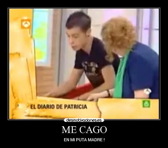 ME CAGO - EN MI PUTA MADRE !