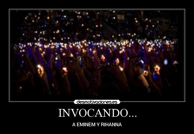 INVOCANDO... - A EMINEM Y RIHANNA