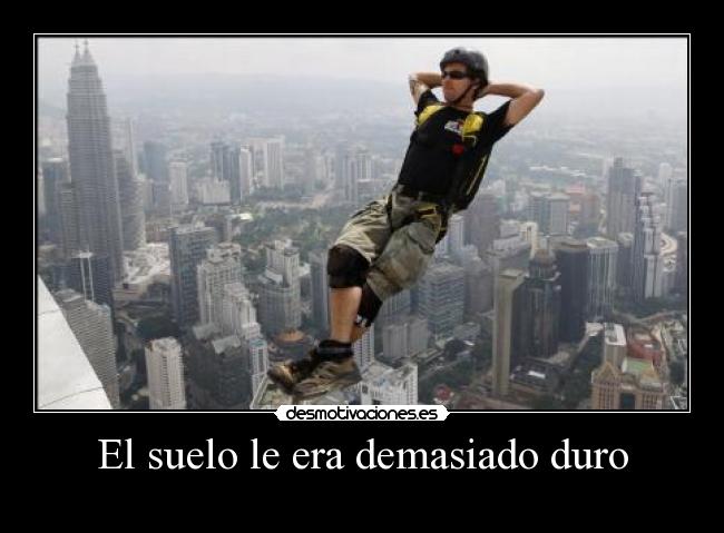 El suelo le era demasiado duro -