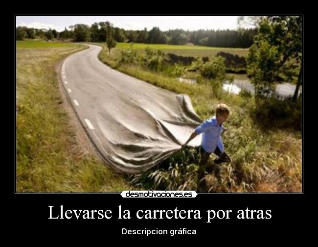 Llevarse la carretera por atras - Descripcion gráfica