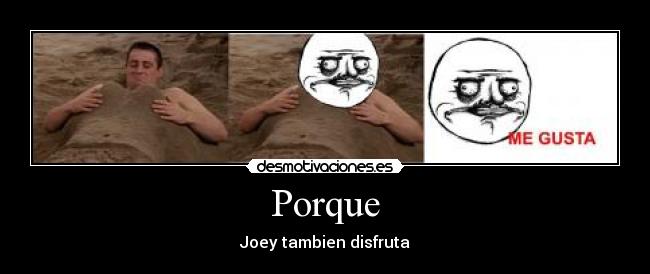 Porque - Joey tambien disfruta