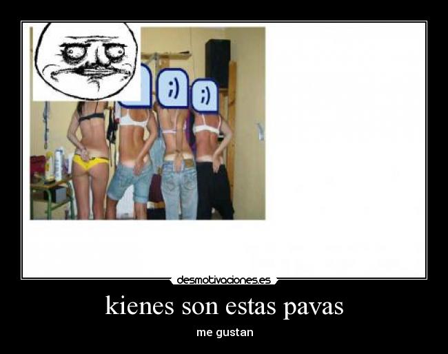 kienes son estas pavas -