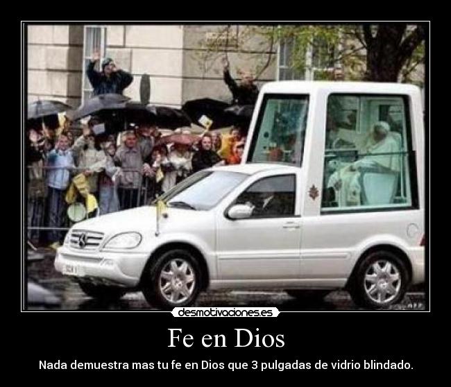 Fe en Dios - Nada demuestra mas tu fe en Dios que 3 pulgadas de vidrio blindado.