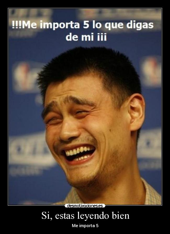 Si, estas leyendo bien - Me importa 5