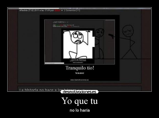 Yo que tu - no lo haría
