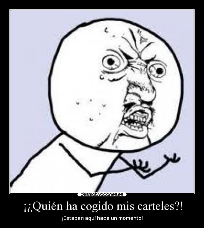 ¡¿Quién ha cogido mis carteles?! - 