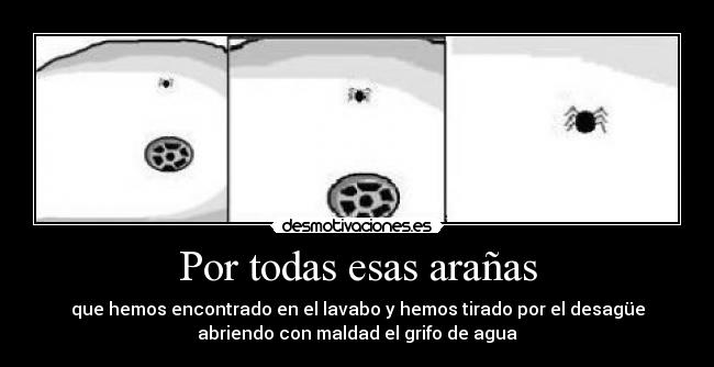 Por todas esas arañas -