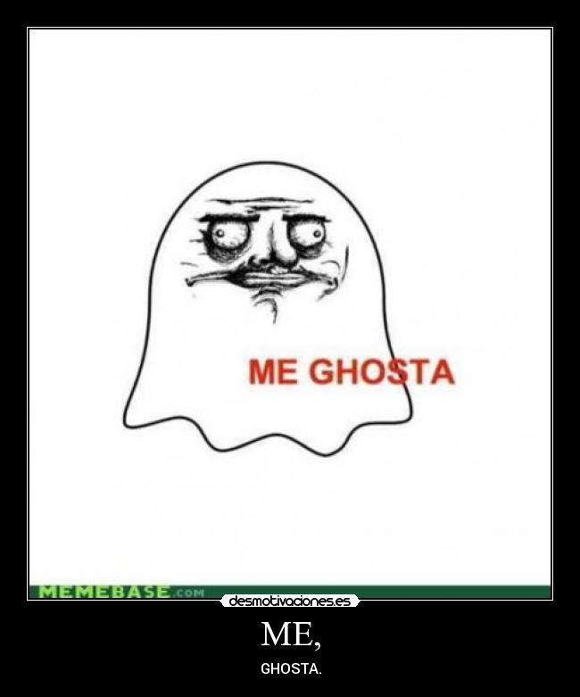 ME, - GHOSTA.