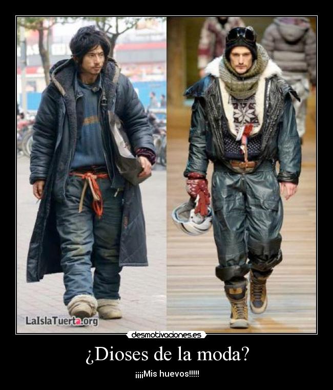 ¿Dioses de la moda? - ¡¡¡¡Mis huevos!!!!!